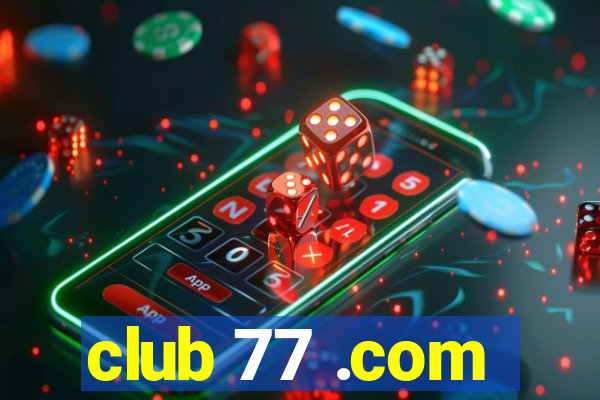 club 77 .com